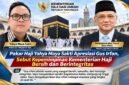 KINERJA KEMENTERIAN HAJI DAN UMRAH REPUBLIK INDONESIA DI BAWAH KEPEMIMPINAN MENTERI MOCHAMAD IRFAN YUSUF, ATAU GUS IRFAN, MENDAPAT APRESIASI DARI PAKAR DAN PENGAMAT HAJI, YAHYA MAYA SAKTI