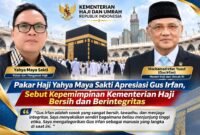 KINERJA KEMENTERIAN HAJI DAN UMRAH REPUBLIK INDONESIA DI BAWAH KEPEMIMPINAN MENTERI MOCHAMAD IRFAN YUSUF, ATAU GUS IRFAN, MENDAPAT APRESIASI DARI PAKAR DAN PENGAMAT HAJI, YAHYA MAYA SAKTI