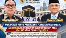 KINERJA KEMENTERIAN HAJI DAN UMRAH REPUBLIK INDONESIA DI BAWAH KEPEMIMPINAN MENTERI MOCHAMAD IRFAN YUSUF, ATAU GUS IRFAN, MENDAPAT APRESIASI DARI PAKAR DAN PENGAMAT HAJI, YAHYA MAYA SAKTI