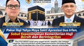 KINERJA KEMENTERIAN HAJI DAN UMRAH REPUBLIK INDONESIA DI BAWAH KEPEMIMPINAN MENTERI MOCHAMAD IRFAN YUSUF, ATAU GUS IRFAN, MENDAPAT APRESIASI DARI PAKAR DAN PENGAMAT HAJI, YAHYA MAYA SAKTI