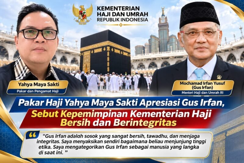 KINERJA KEMENTERIAN HAJI DAN UMRAH REPUBLIK INDONESIA DI BAWAH KEPEMIMPINAN MENTERI MOCHAMAD IRFAN YUSUF, ATAU GUS IRFAN, MENDAPAT APRESIASI DARI PAKAR DAN PENGAMAT HAJI, YAHYA MAYA SAKTI
